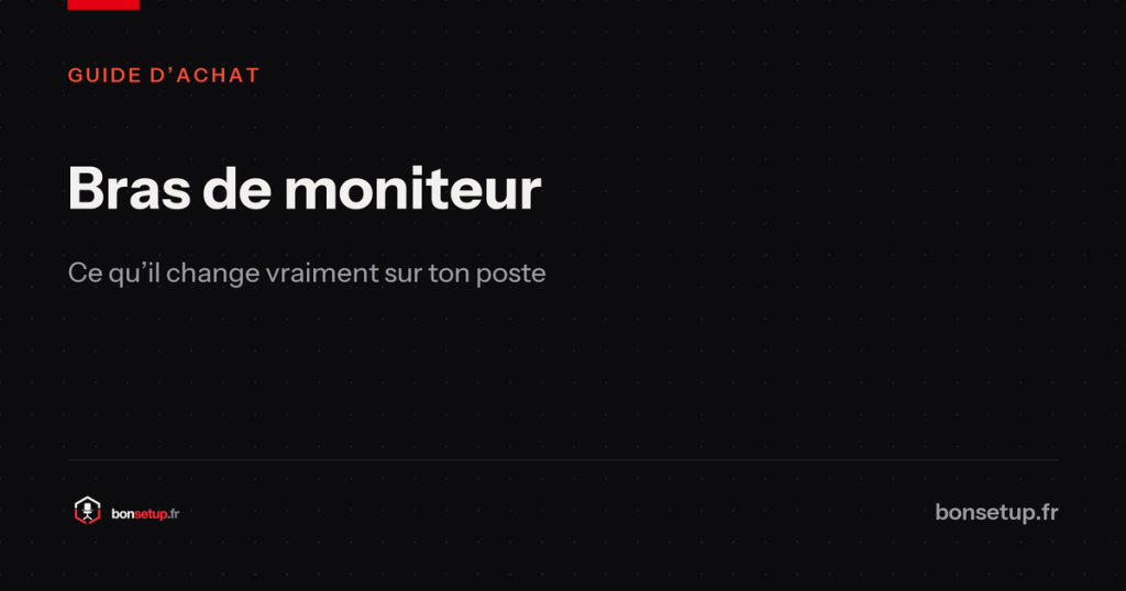 Bras de moniteur : ce qu’il change vraiment sur ton poste - Bon Setup